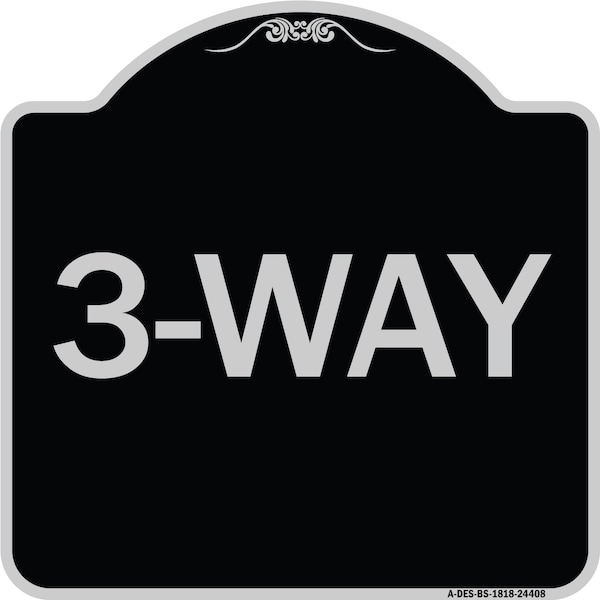 Designer Series Sign-3-Way, Black & Silver Heavy-Gauge Aluminum Sign, 18" x 18", BS-1818-24408